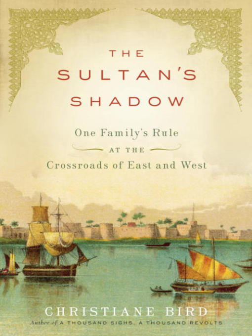 Title details for The Sultan's Shadow by Christiane Bird - Available